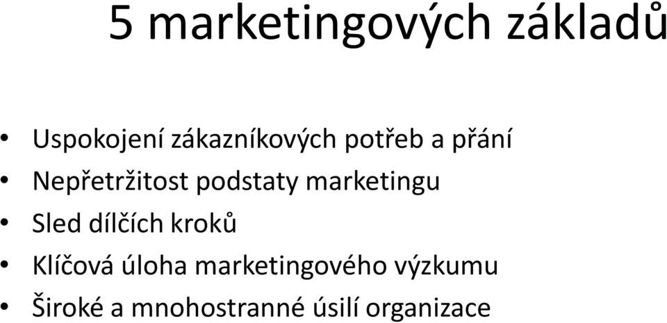 podstaty marketingu Sled dílčích kroků Klíčová