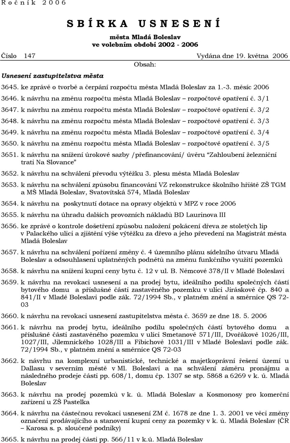 k návrhu na změnu rozpočtu města Mladá Boleslav rozpočtové opatření č. 3/2 3648. k návrhu na změnu rozpočtu města Mladá Boleslav rozpočtové opatření č. 3/3 3649.