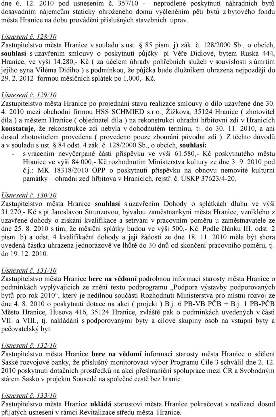 Usnesení č. 128/10 Zastupitelstvo města Hranice v souladu s ust. 85 písm. j) zák. č. 128/2000 Sb.
