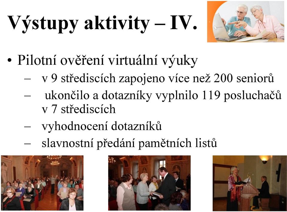 zapojeno více než 200 seniorů ukončilo a dotazníky