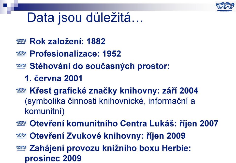 června 2001 Křest grafické značky knihovny: září 2004 (symbolika činnosti