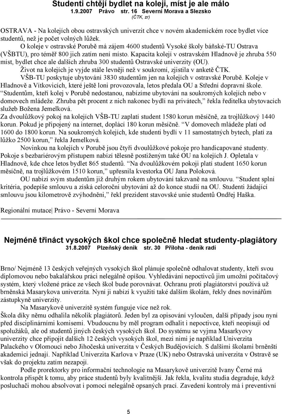 O koleje v ostravské Porubě má zájem 4600 studentů Vysoké školy báňské-tu Ostrava (VŠBTU), pro téměř 800 jich zatím není místo.