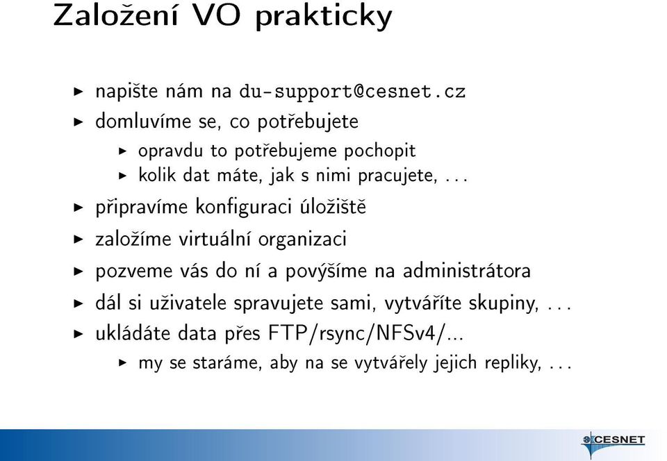 .. p ipravíme konguraci úloºi²t zaloºíme virtuální organizaci pozveme vás do ní a pový²íme na