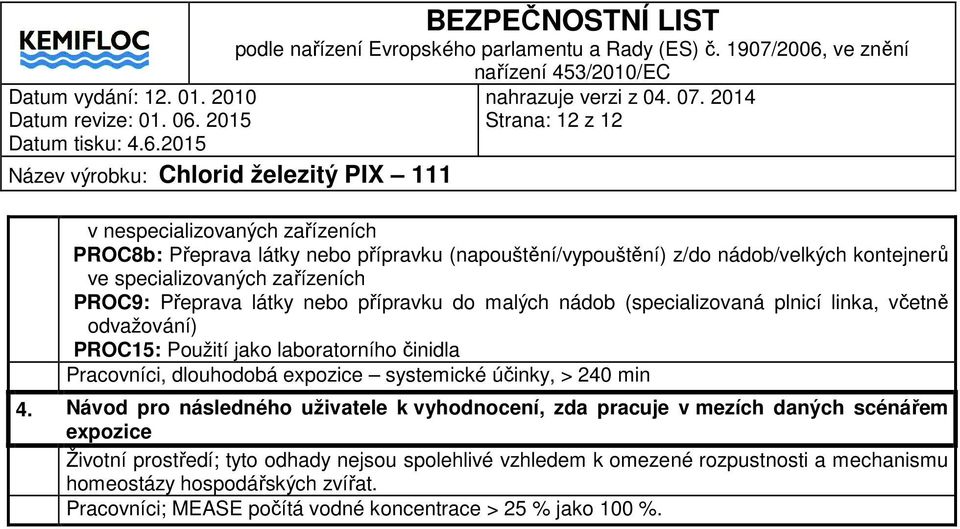 Pracovníci, dlouhodobá expozice systemické účinky, > 240 min 4.