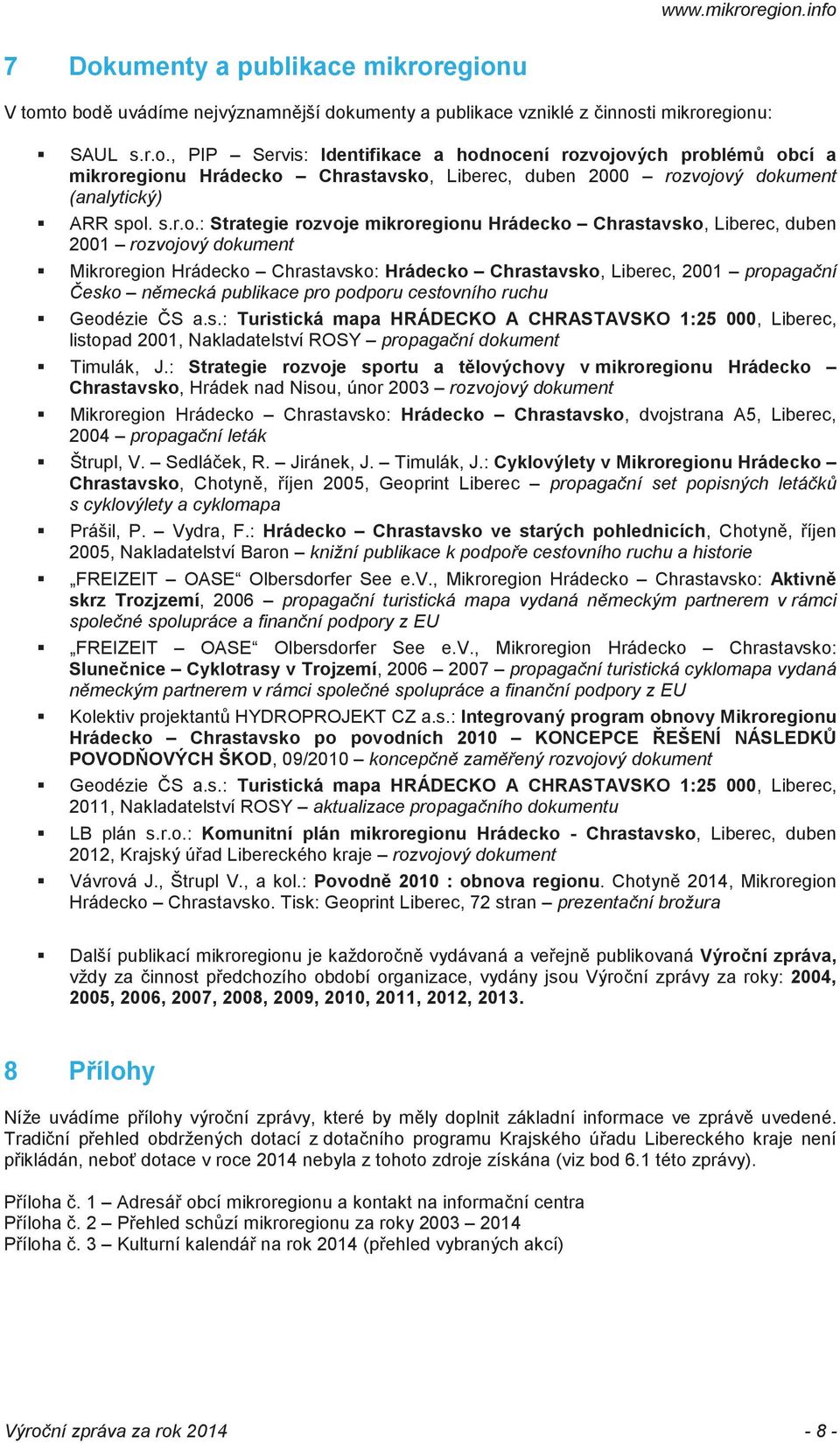 : Strategie rozvoje mikroregionu Hrádecko Chrastavsko, Liberec, duben 2001 rozvojový dokument Mikroregion Hrádecko Chrastavsko: Hrádecko Chrastavsko, Liberec, 2001 propaganí esko nmecká publikace pro