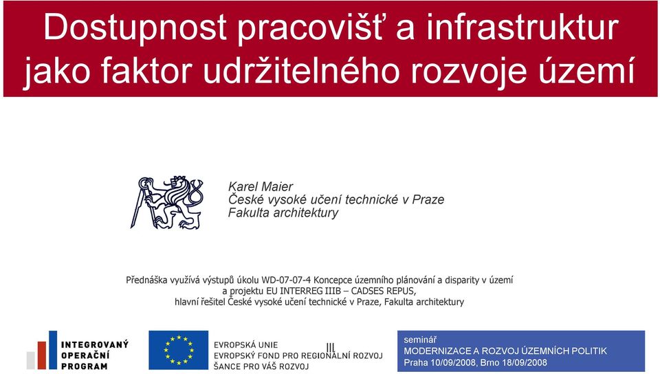 úkolu WD-07-07-4 Koncepce územního plánování a disparity v území a projektu EU INTERREG