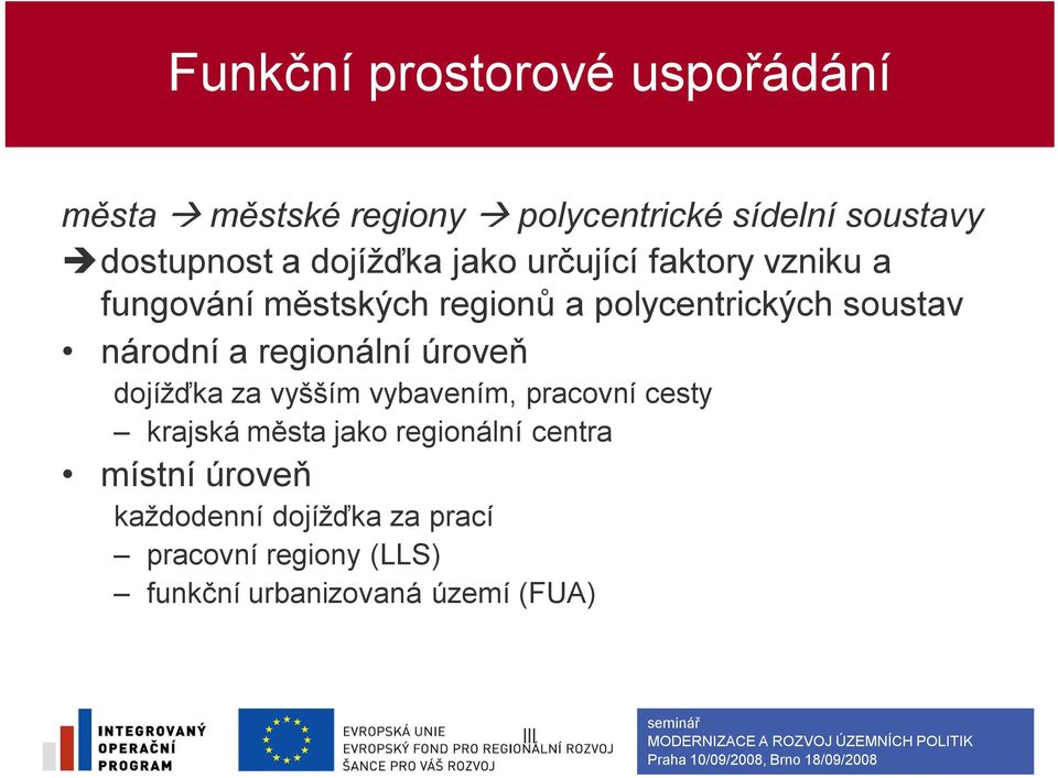 národní a regionální úroveň dojížďka za vyšším vybavením, pracovní cesty krajská města jako