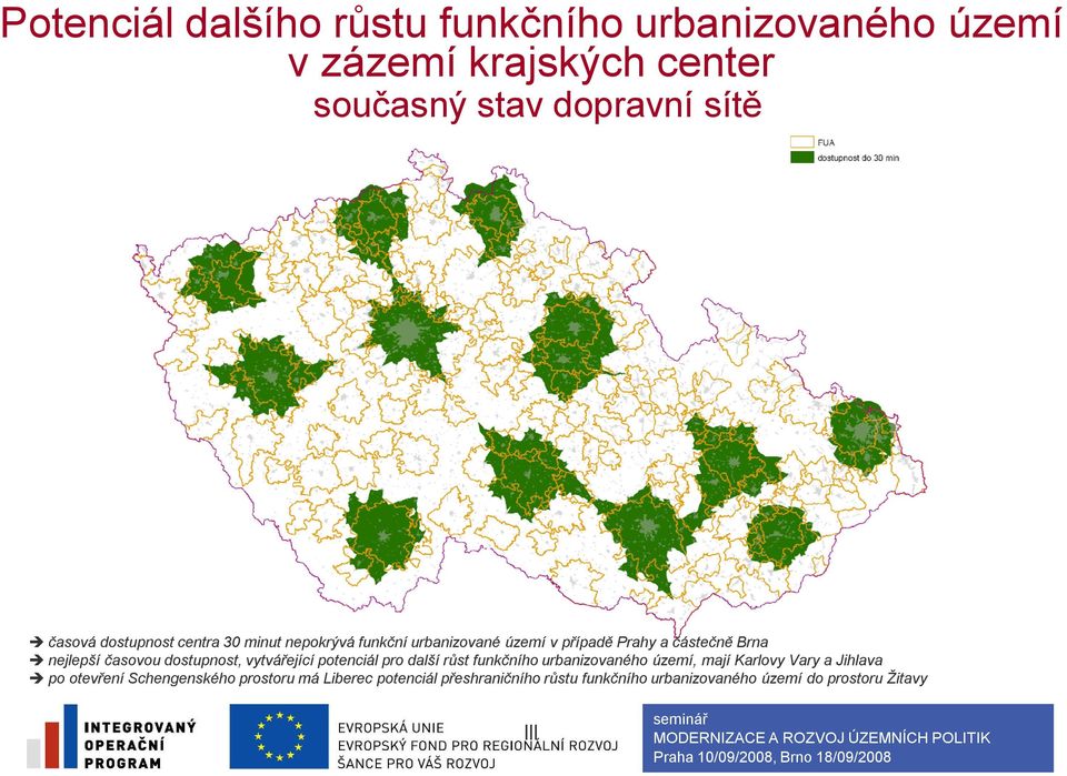 dostupnost, vytvářející potenciál pro další růst funkčního urbanizovaného území, mají Karlovy Vary a Jihlava po