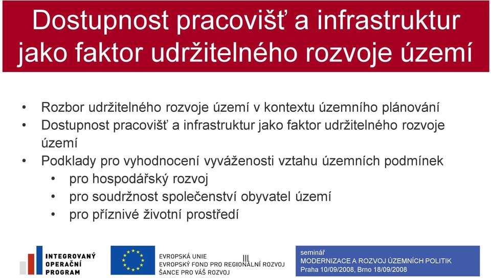 jako faktor udržitelného rozvoje území Podklady pro vyhodnocení vyváženosti vztahu územních