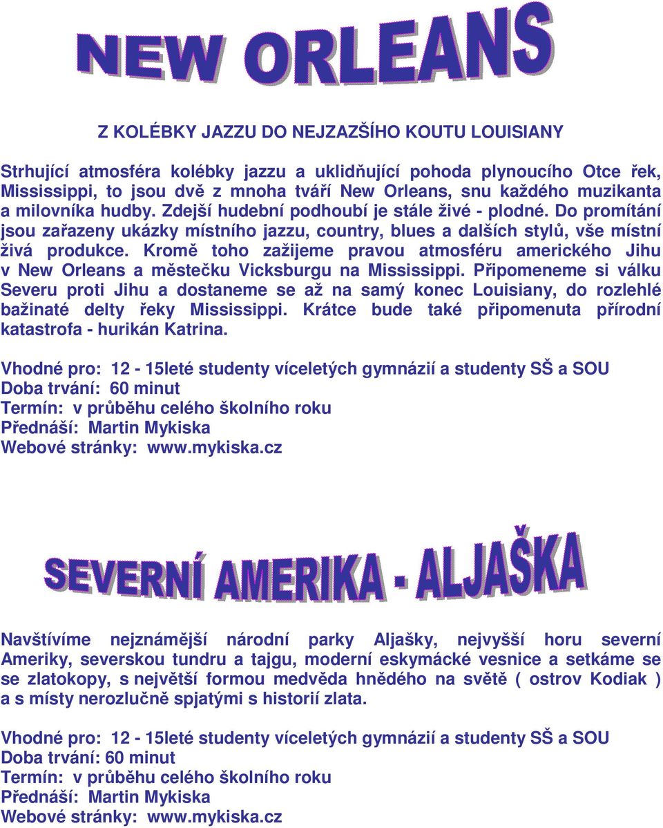 Kromě toho zažijeme pravou atmosféru amerického Jihu v New Orleans a městečku Vicksburgu na Mississippi.