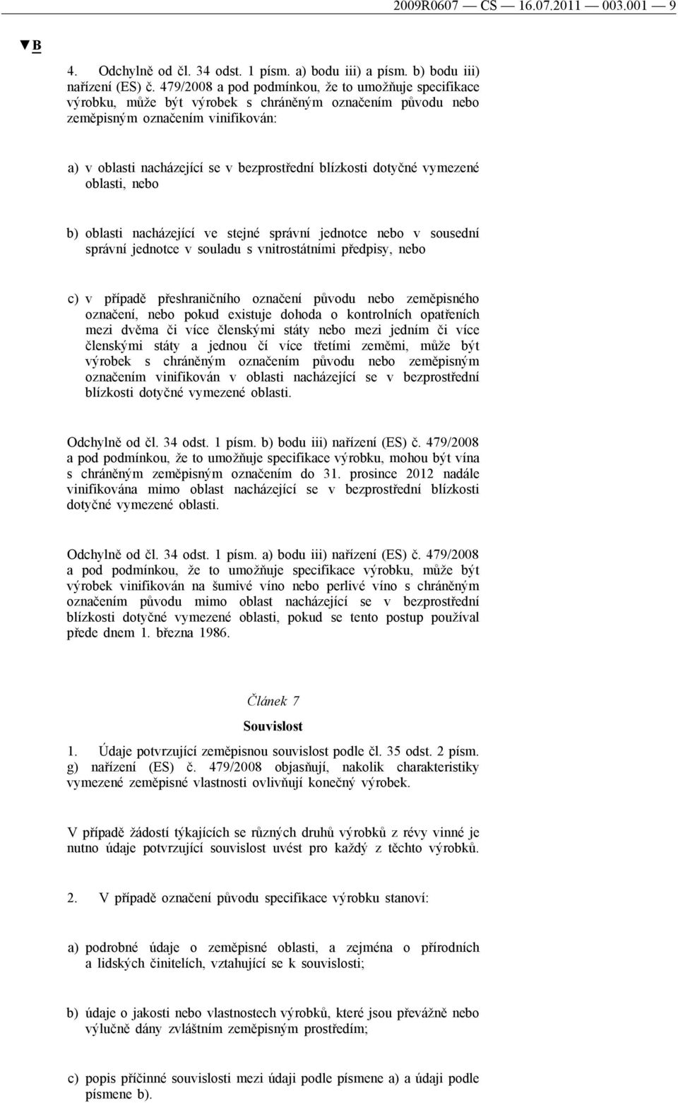 blízkosti dotyčné vymezené oblasti, nebo b) oblasti nacházející ve stejné správní jednotce nebo v sousední správní jednotce v souladu s vnitrostátními předpisy, nebo c) v případě přeshraničního