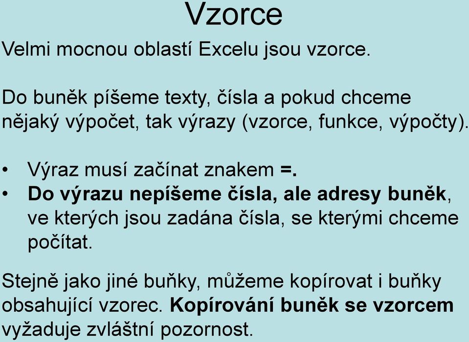 Výraz musí začínat znakem =.