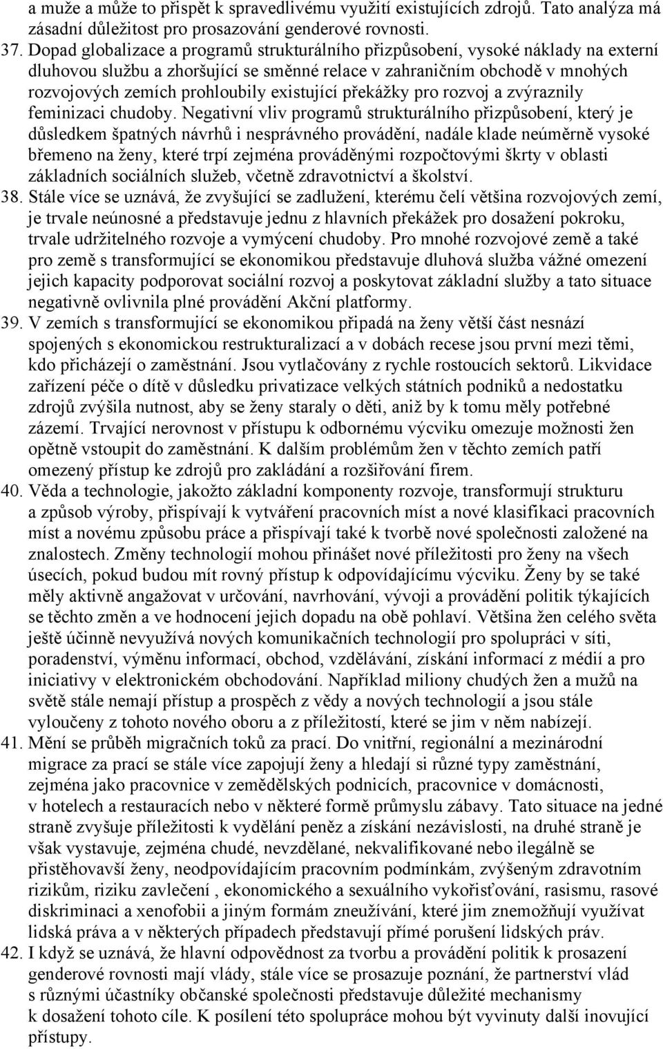 existující překážky pro rozvoj a zvýraznily feminizaci chudoby.