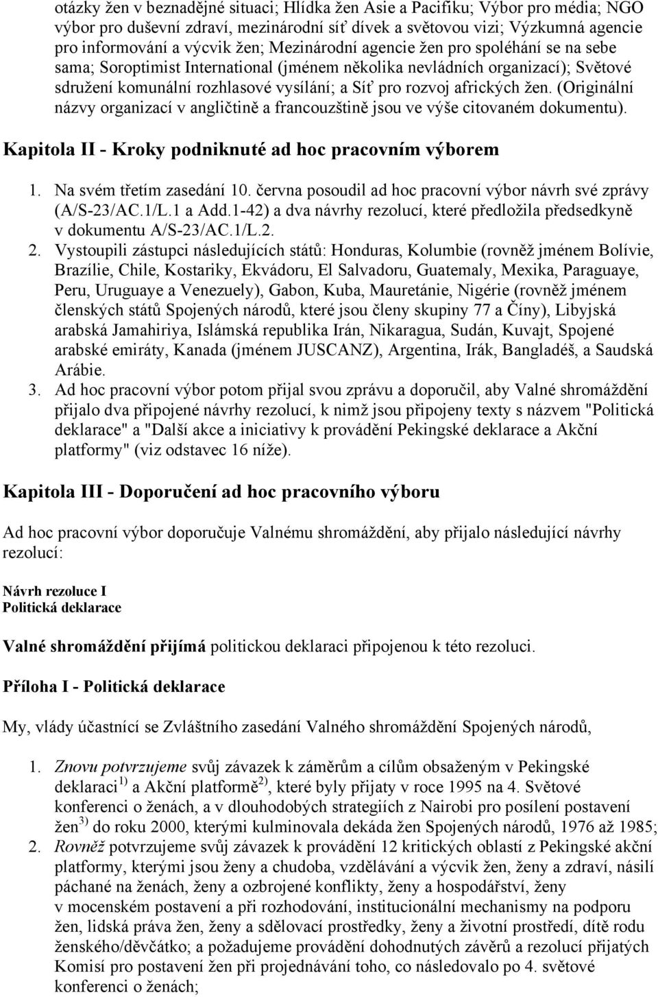 žen. (Originální názvy organizací v angličtině a francouzštině jsou ve výše citovaném dokumentu). Kapitola II - Kroky podniknuté ad hoc pracovním výborem 1. Na svém třetím zasedání 10.