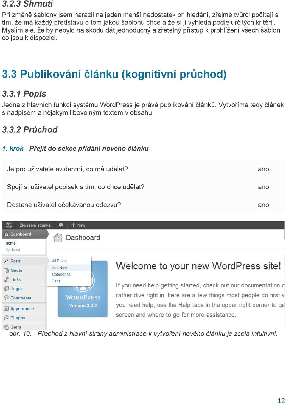 3 Publikování článku (kognitivní průchod) 3.3.1 Popis Jedna z hlavních funkcí systému WordPress je právě publikování článků.