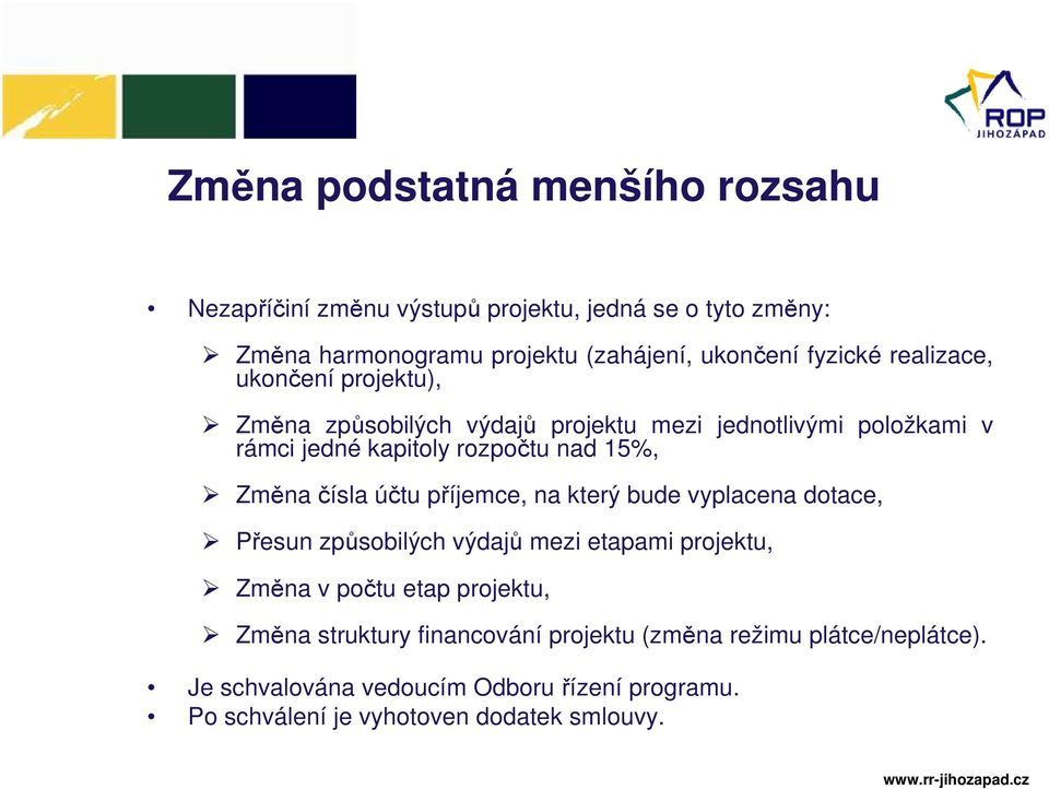 Změna čísla účtu příjemce, na který bude vyplacena dotace, Přesun způsobilých výdajů mezi etapami projektu, Změna v počtu etap projektu, Změna