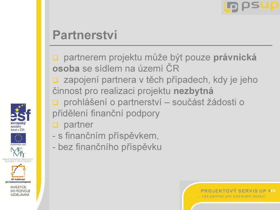 realizaci projektu nezbytná prohlášení o partnerství součást žádosti o