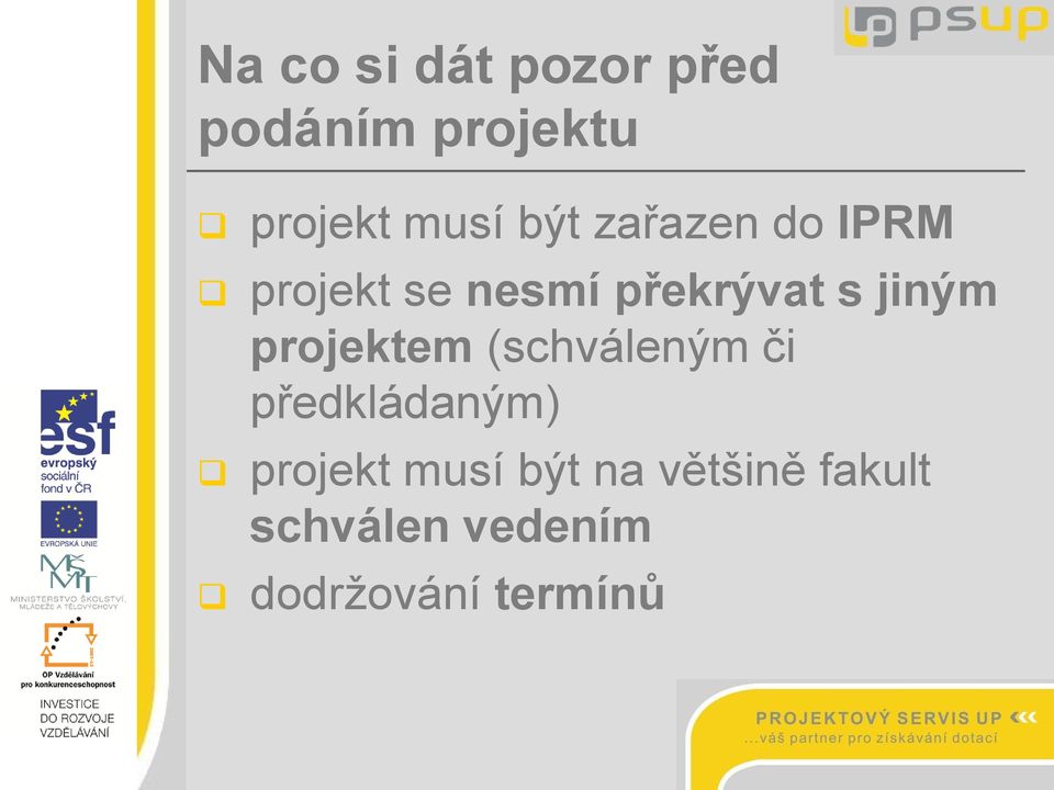 projektem (schváleným či předkládaným) projekt musí