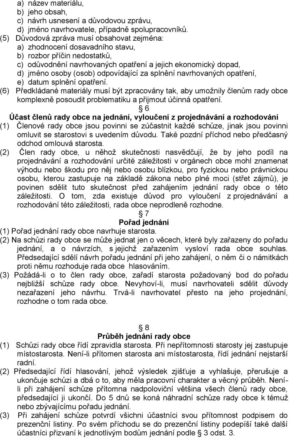 odpovídající za splnění navrhovaných opatření, e) datum splnění opatření.