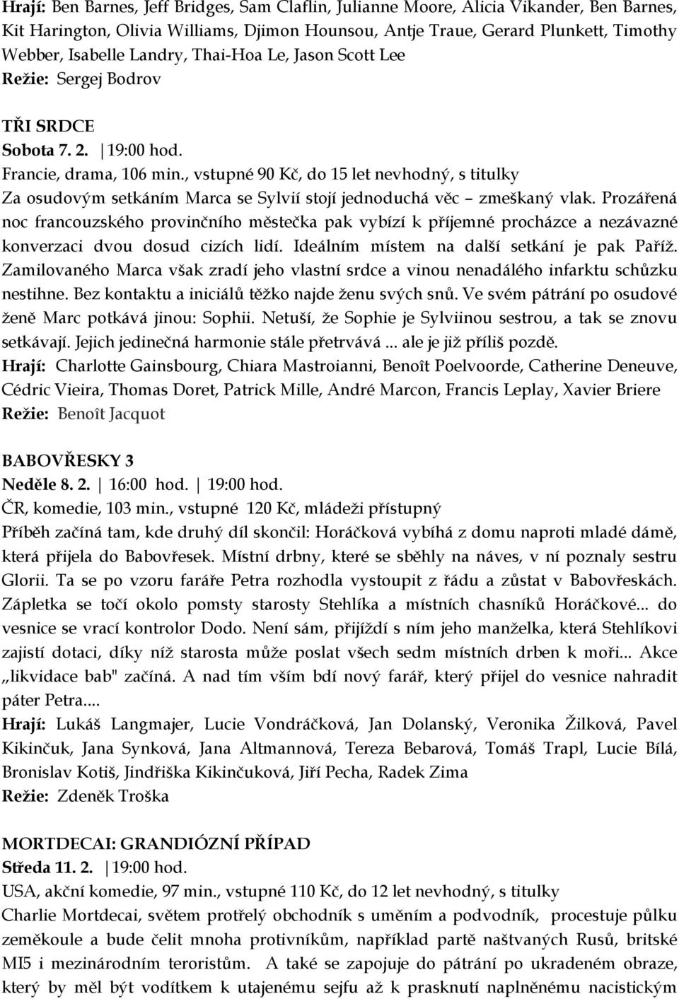 , vstupné 90 Kč, do 15 let nevhodný, s titulky Za osudovým setkáním Marca se Sylvií stojí jednoduchá věc zmeškaný vlak.