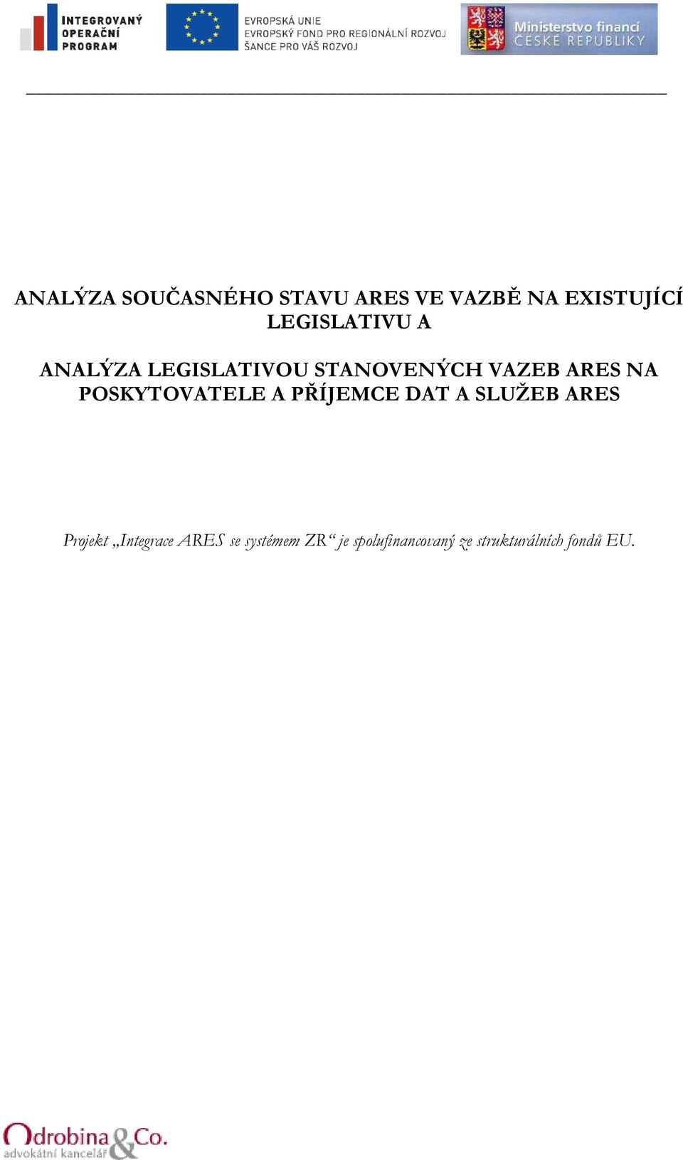 POSKYTOVATELE A PŘÍJEMCE DAT A SLUŽEB ARES Projekt Integrace