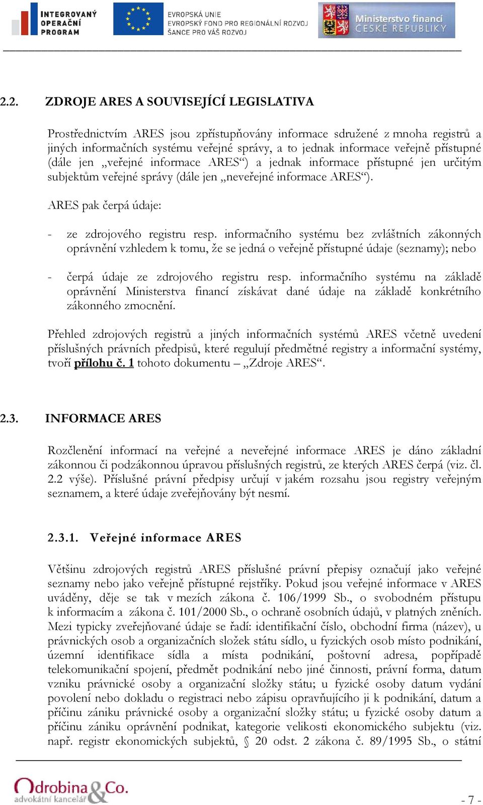 ARES pak čerpá údaje: - ze zdrojového registru resp.