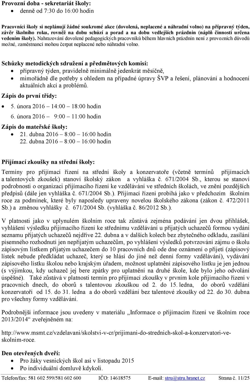 Nahrazování dovolené pedagogických pracovníků během hlavních prázdnin není z provozních důvodů možné, zaměstnanci mohou čerpat neplacené nebo náhradní volno.