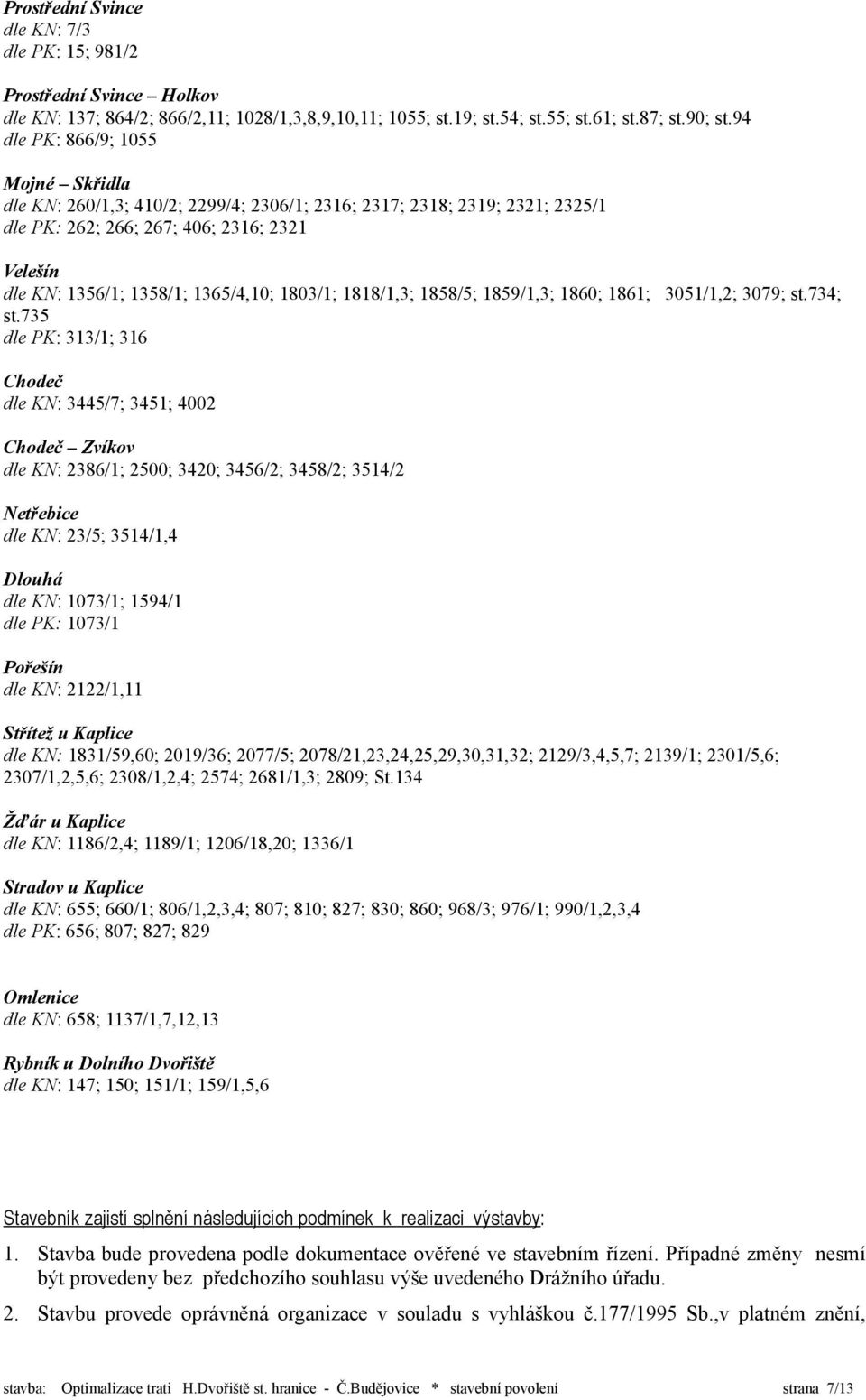 1803/1; 1818/1,3; 1858/5; 1859/1,3; 1860; 1861; 3051/1,2; 3079; st.734; st.