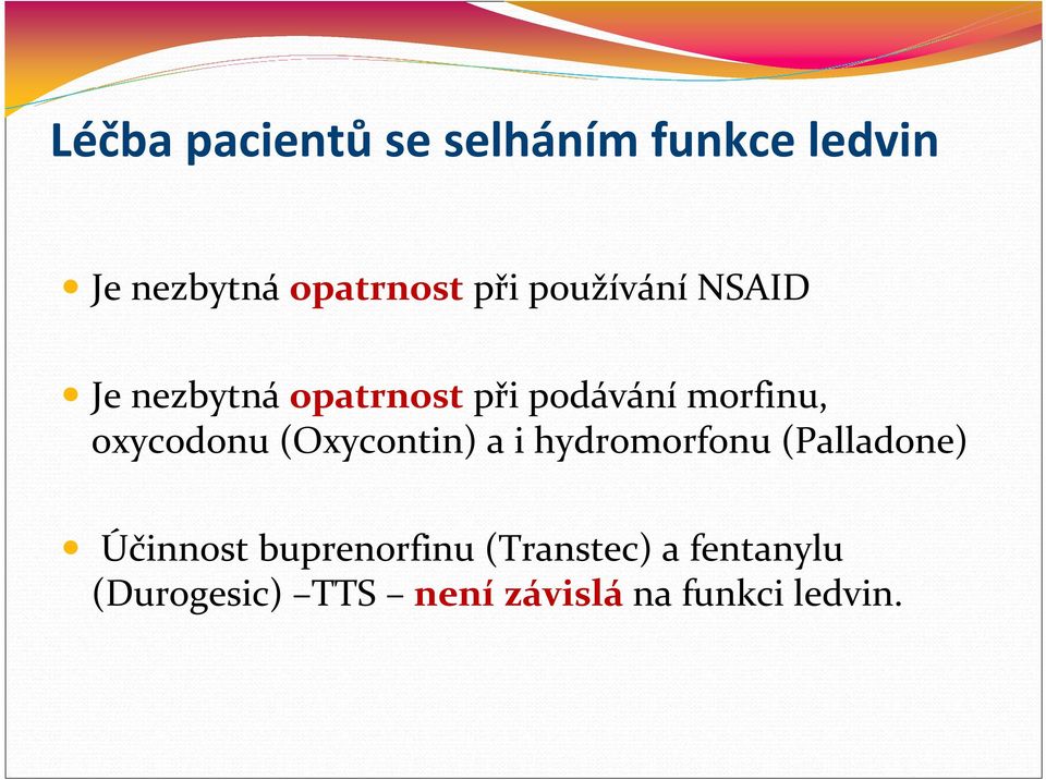 oxycodonu (Oxycontin) a i hydromorfonu (Palladone) Účinnost