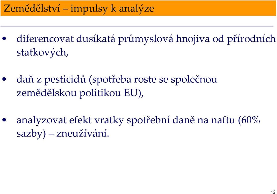 (spotřeba roste se společnou zemědělskou politikou EU),