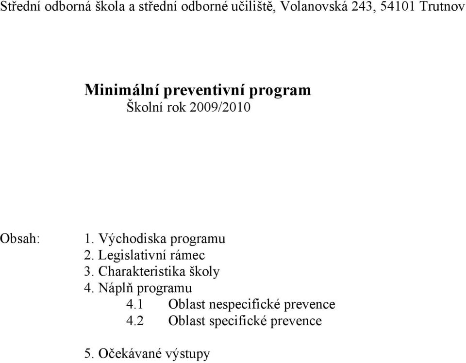 Východiska programu 2. Legislativní rámec 3. Charakteristika školy 4.