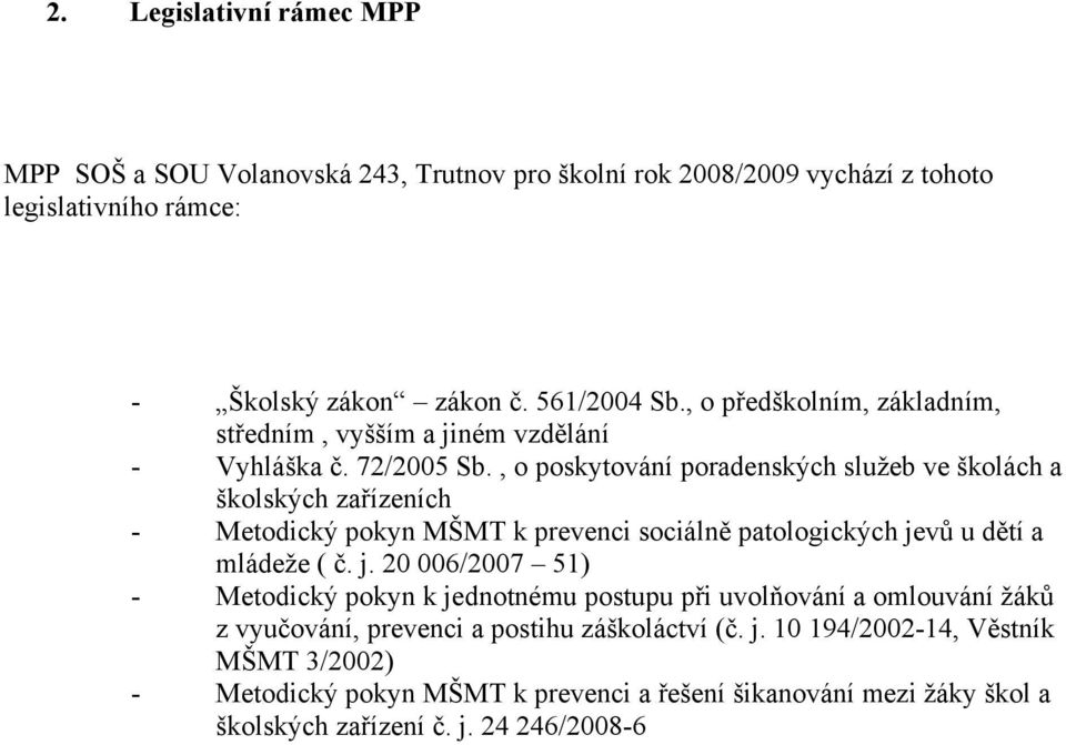 , o poskytování poradenských služeb ve školách a školských zařízeních - Metodický pokyn MŠMT k prevenci sociálně patologických je