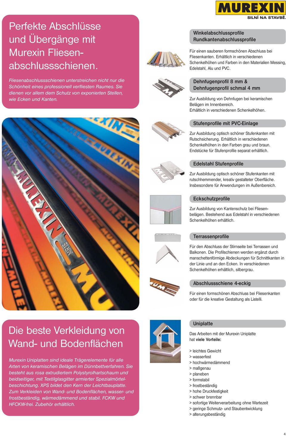 Erhältlich in verschiedenen Schenkelhöhen und Farben in den Materialien Messing, Edelstahl, Alu und PVC.