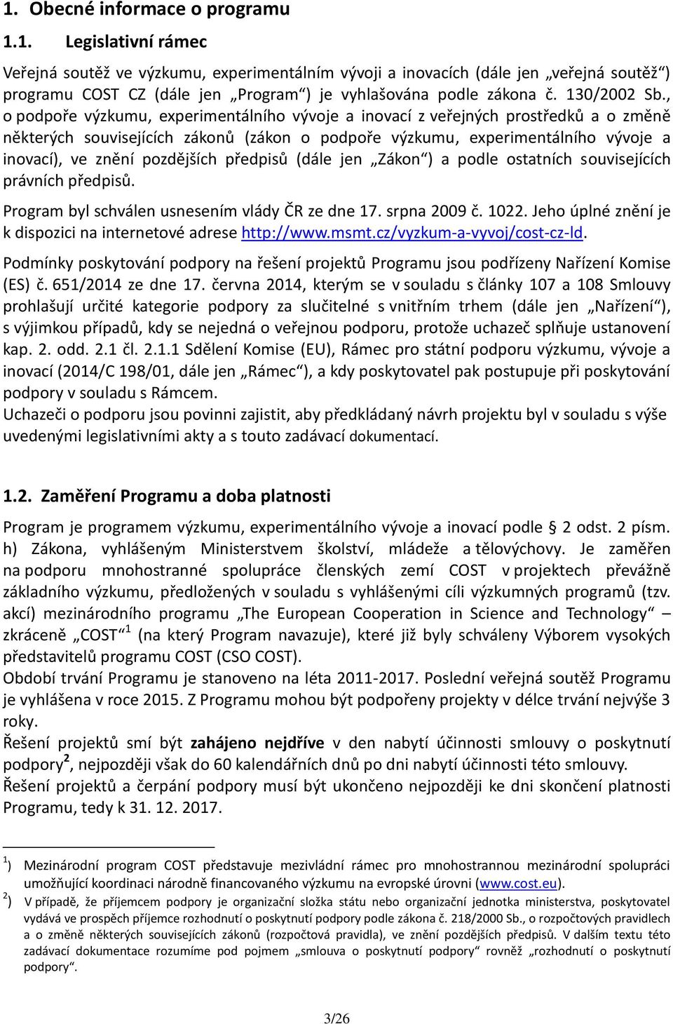 , o podpoře výzkumu, experimentálního vývoje a inovací z veřejných prostředků a o změně některých souvisejících zákonů (zákon o podpoře výzkumu, experimentálního vývoje a inovací), ve znění