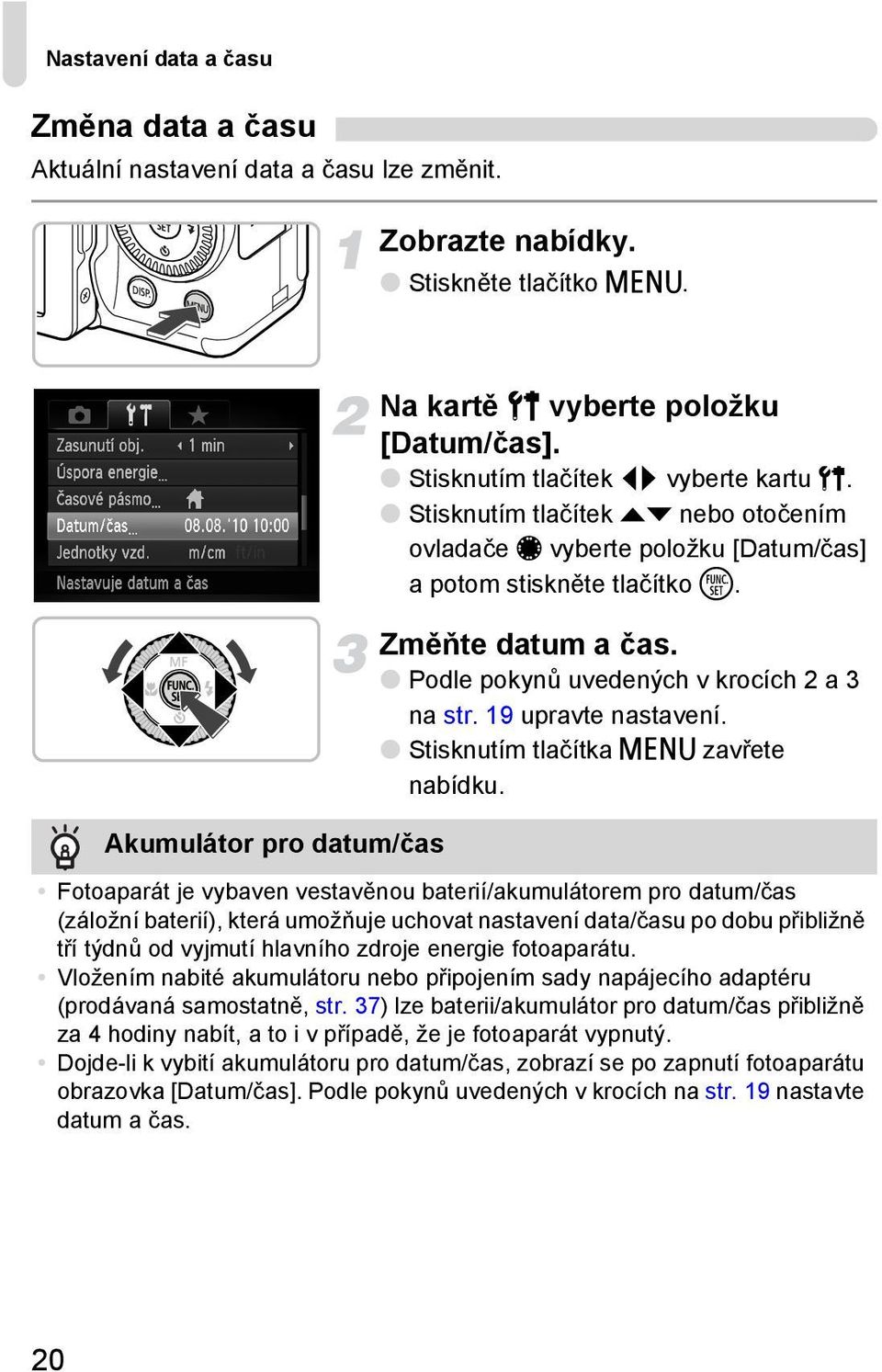 Podle pokynů uvedených v krocích 2 a 3 na str. 19 upravte nastavení. Stisknutím tlačítka n zavřete nabídku.