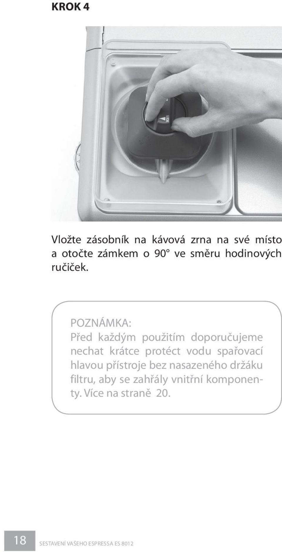 POZNÁMKA: Před každým použitím doporučujeme nechat krátce protéct vodu