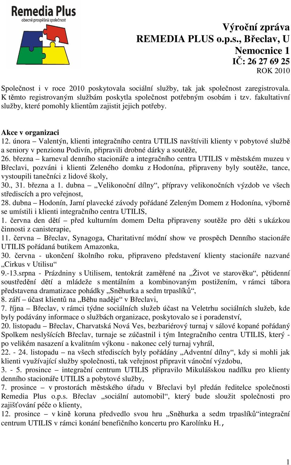 února Valentýn, klienti integračního centra UTILIS navštívili klienty v pobytové službě a seniory v penzionu Podivín, připravili drobné dárky a soutěže, 26.