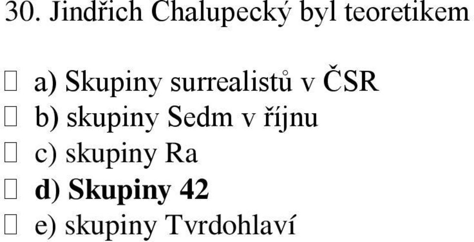 ČSR b) skupiny Sedm v říjnu c)