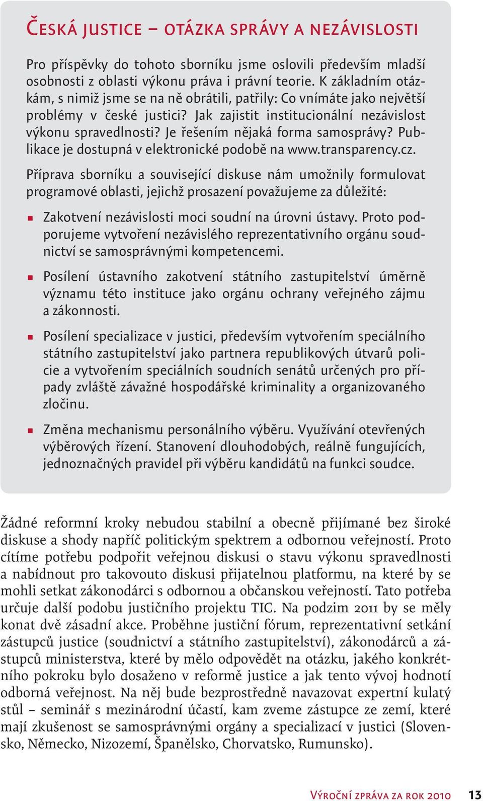 Je řešením nějaká forma samosprávy? Publikace je dostupná v elektronické podobě na www.transparency.cz.