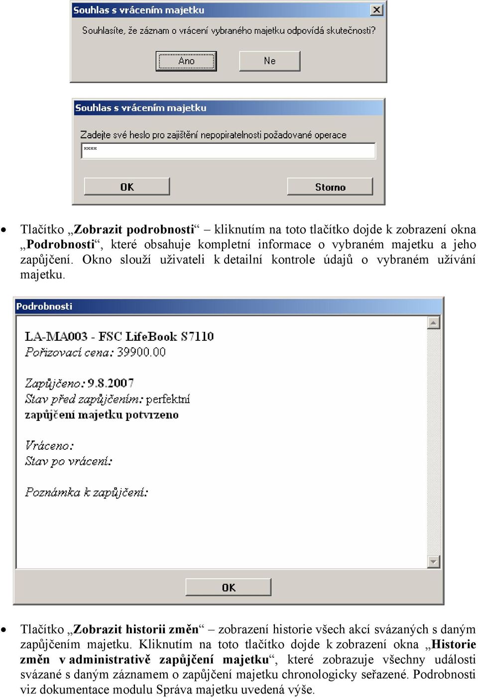 Tlačítko Zobrazit historii změn zobrazení historie všech akcí svázaných s daným zapůjčením majetku.