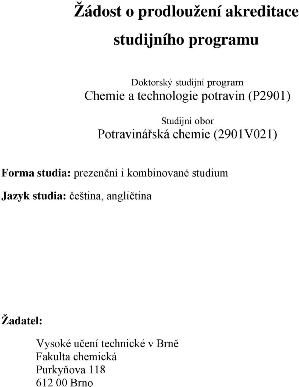 Potravinářská chemie (2901V021) Forma studia: prezenční i kombinované