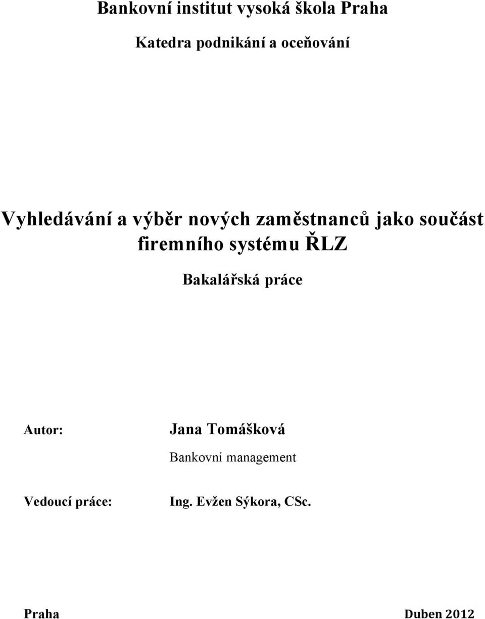 firemního systému ŘLZ Bakalářská práce Autor: Jana Tomášková