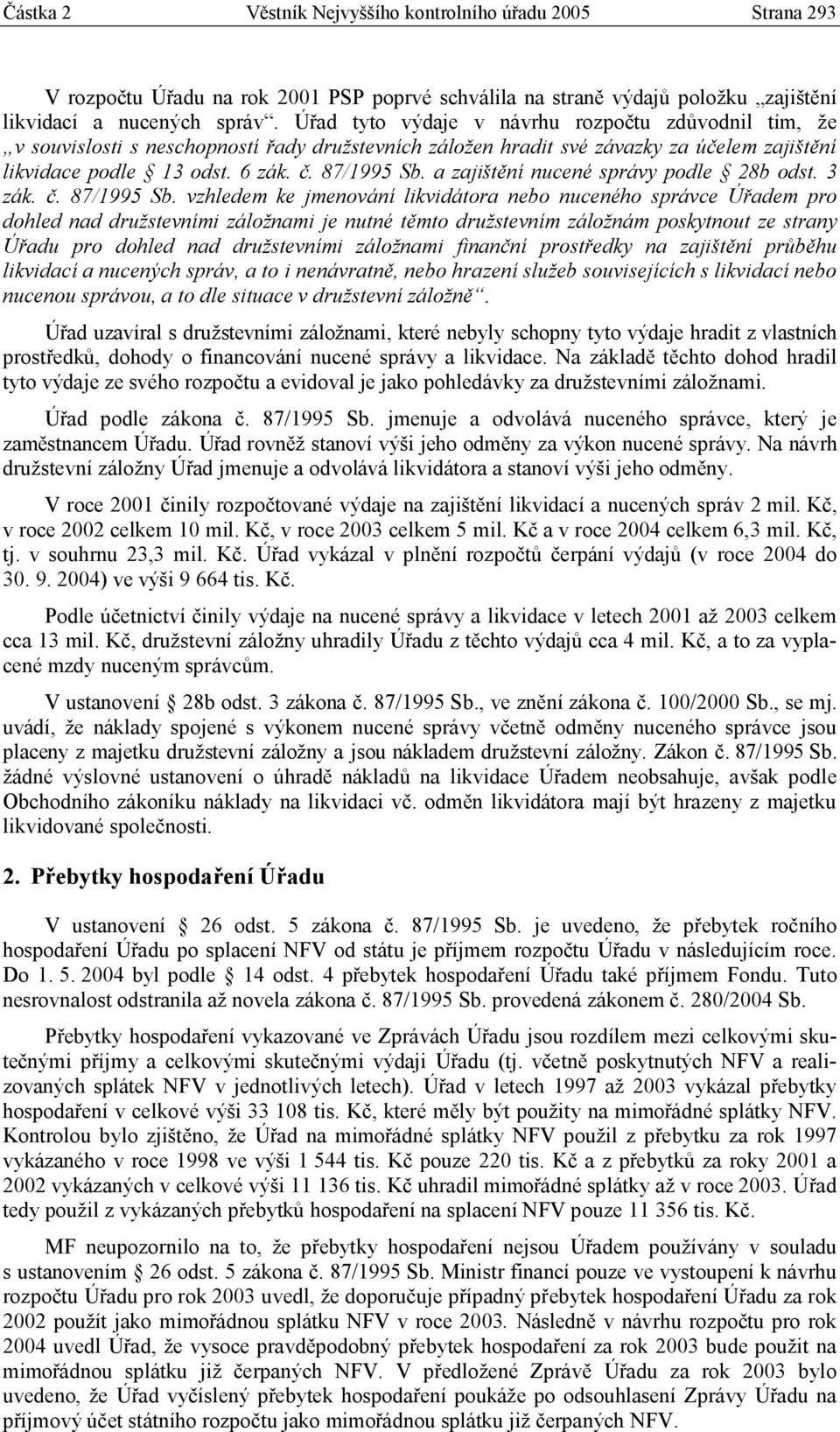 a zajištění nucené správy podle 28b odst. 3 zák. č. 87/1995 Sb.