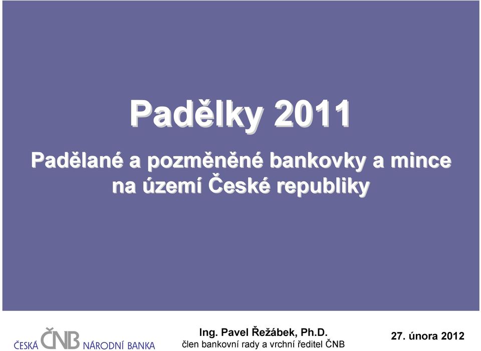 republiky Ing. Pavel Řežábek, Ph.D.