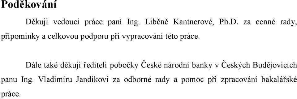 za cenné rady, připomínky a celkovou podporu při vypracování této práce.