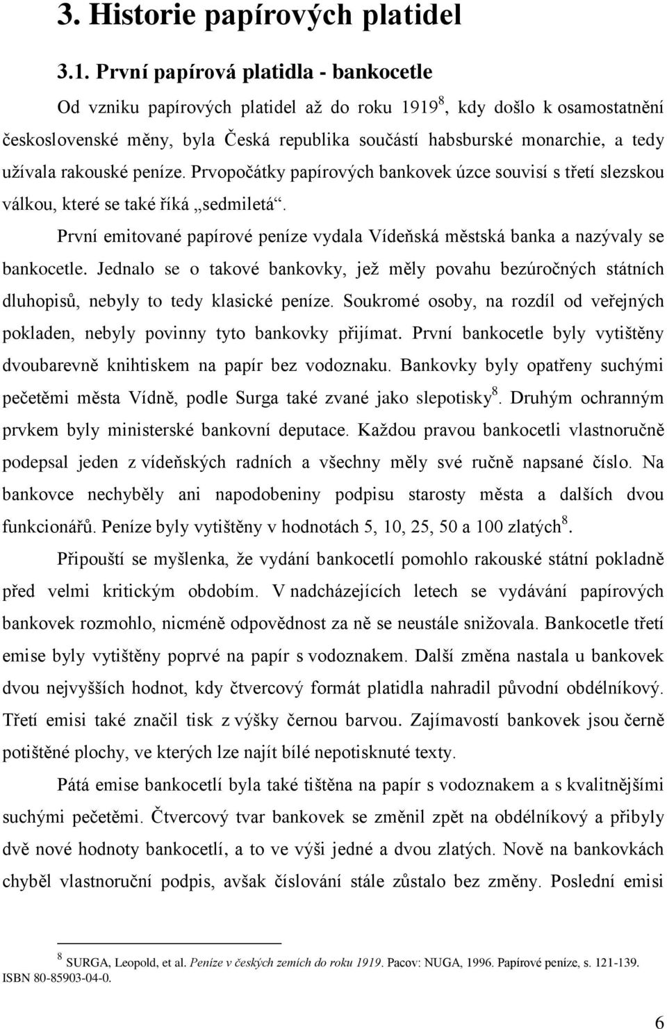 rakouské peníze. Prvopočátky papírových bankovek úzce souvisí s třetí slezskou válkou, které se také říká sedmiletá.