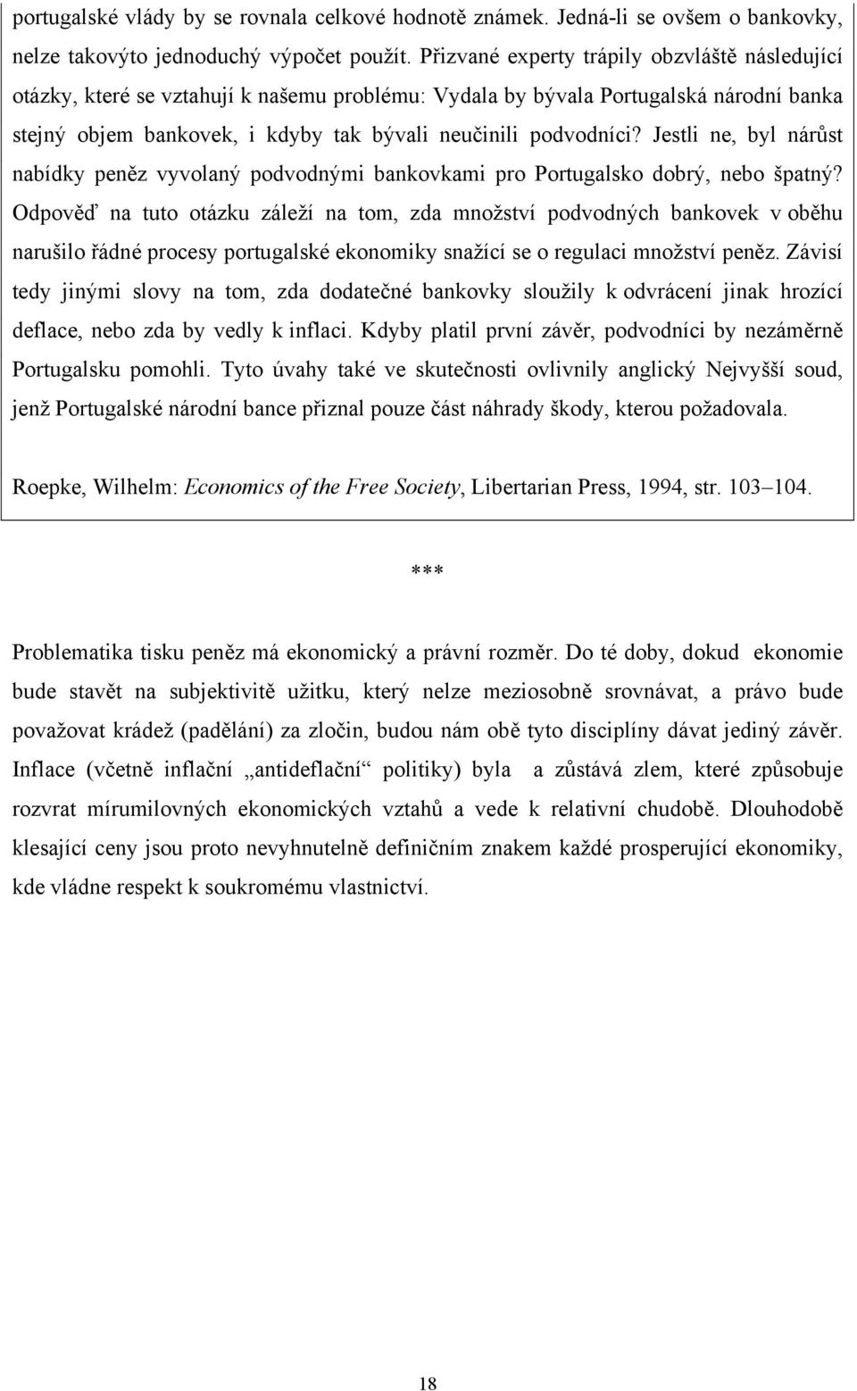 Jestli ne, byl nárůst nabídky peněz vyvolaný podvodnými bankovkami pro Portugalsko dobrý, nebo špatný?