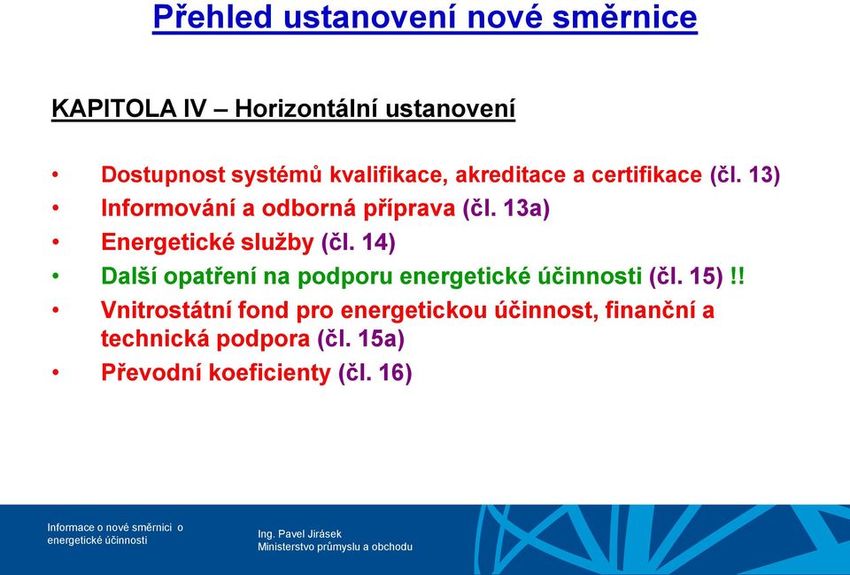 13a) Energetické služby (čl. 14) Další opatření na podporu (čl. 15)!