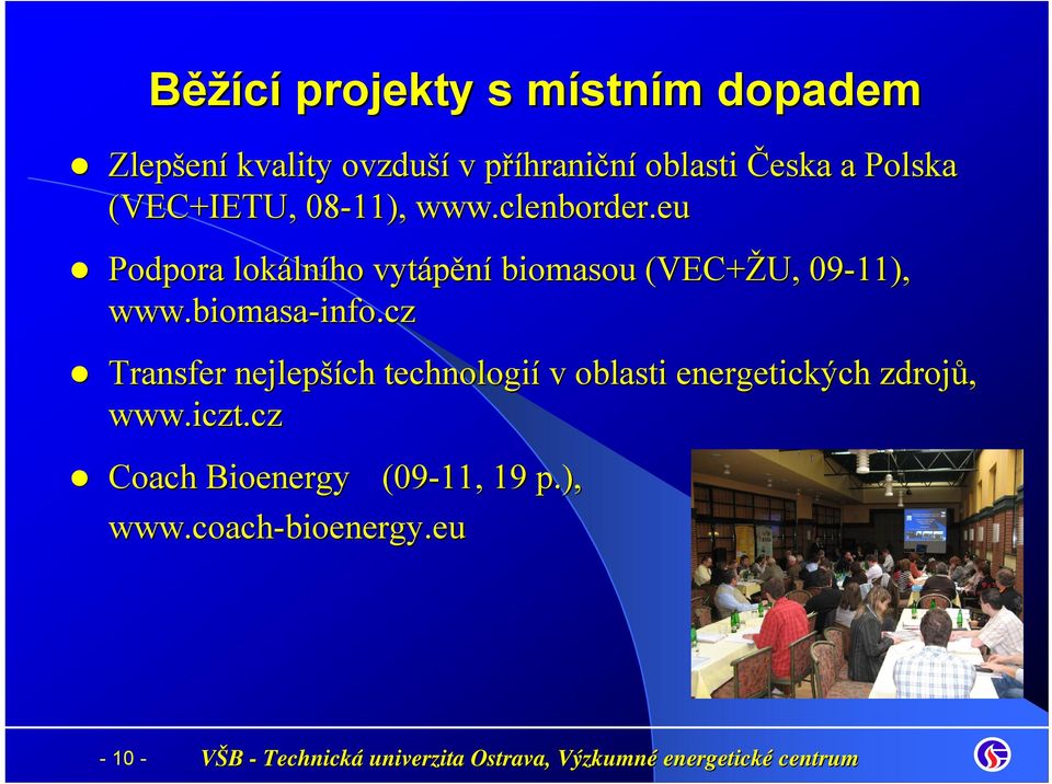 eu Podpora lokáln lního vytápění biomasou (VEC+ŽU, 09-11), www.biomasa-info.cz info.