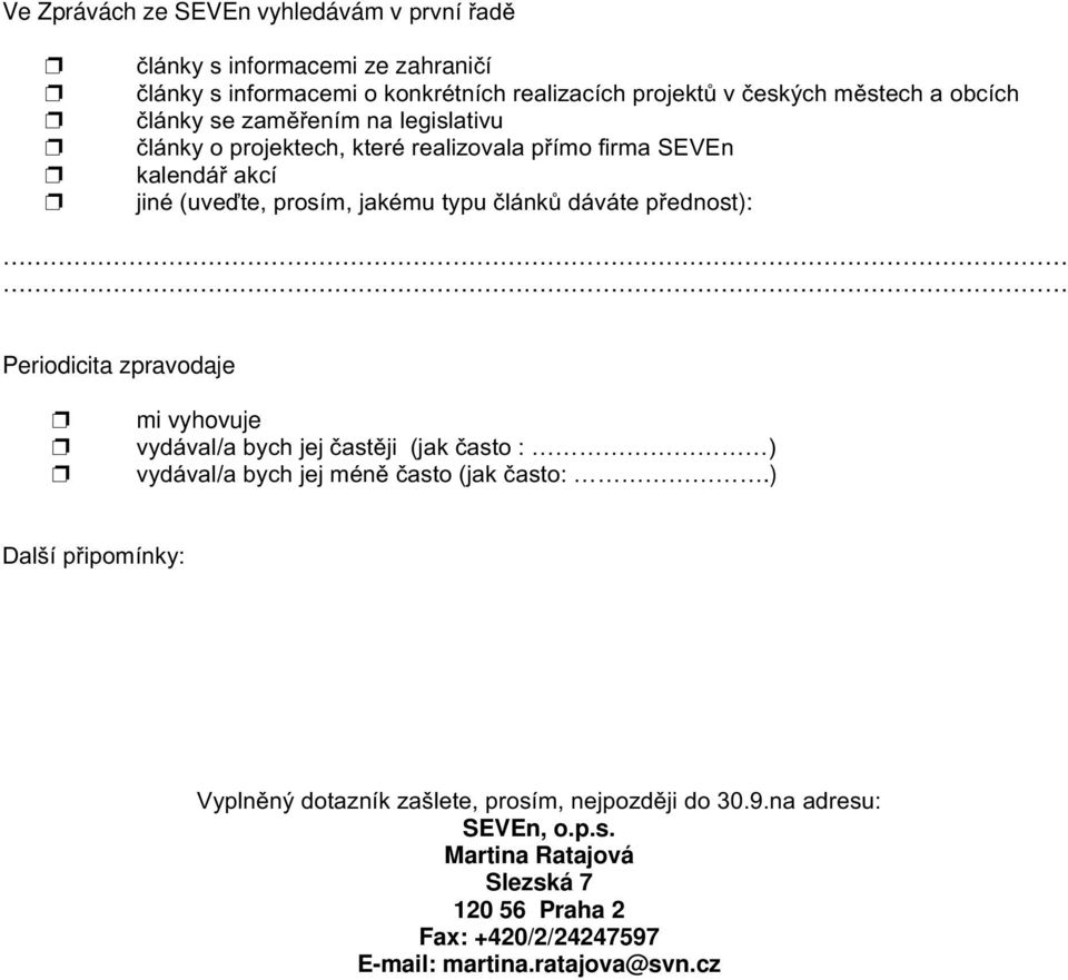 þoiqn\rsurmhnwhfknwhupuhdol]rydodstprilupd6(9(q NDOHQGiDNFt MLQpXYHWHSURVtPMDNpPXW\SXþOiQN$GiYiWHSHGQRst): Periodicita zpravodaje mi vyhovuje